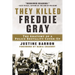 They Killed Freddie Gray: The Anatomy of a Police Brutality Cover-Up