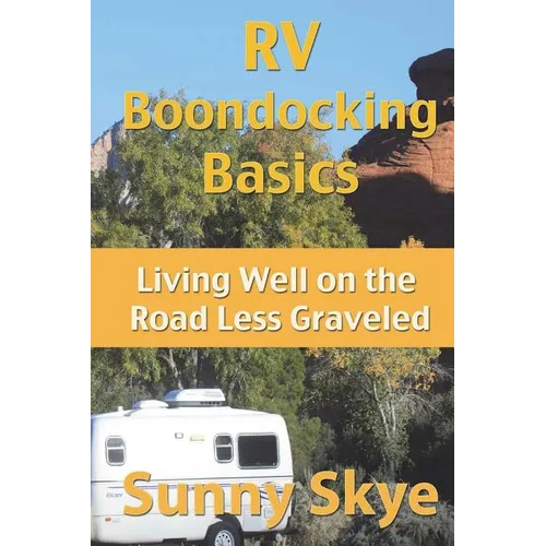 RV Boondocking Basics: Living Well on the Road Less Graveled