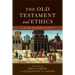 The Old Testament and Ethics: A Book-By-Book Survey