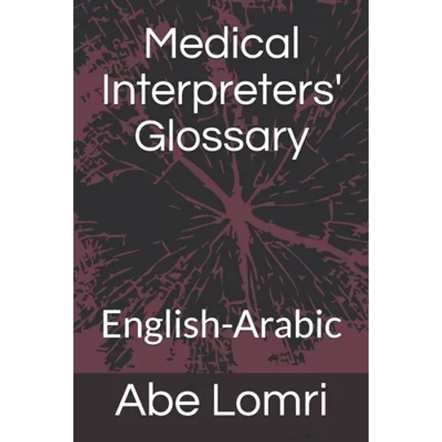 Medical Interpreters' Glossary: English-Arabic