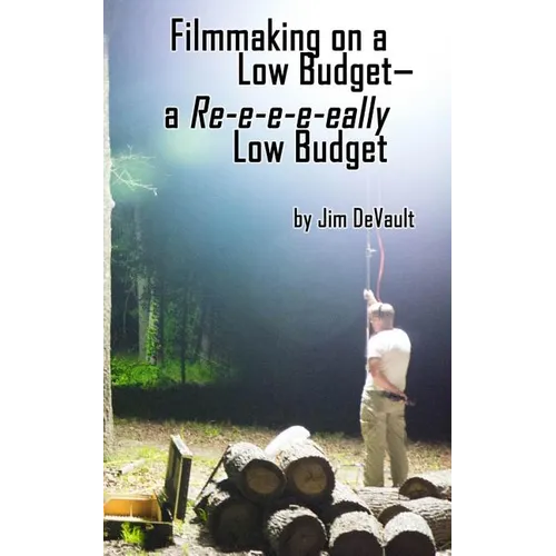 Filmmaking on a Low Budget-- a Re-e-e-e-eally Low Budget