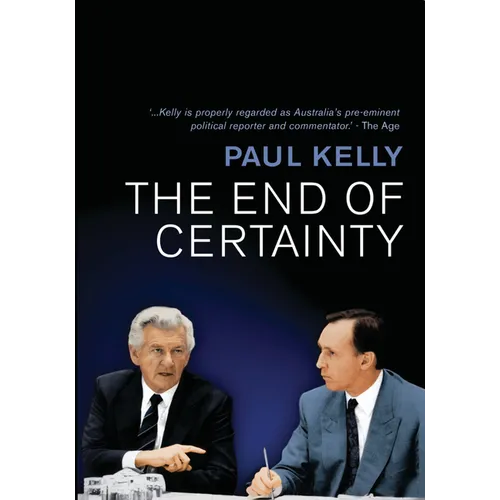 The End of Certainty: Power, Politics & Business in Australia