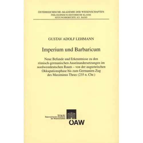 Imperium Und Barbaricum: Neue Befunde Und Erkenntnisse Zu Den Romisch-Germanischen Auseinandersetzungen Im Nordwestdeutschen Raum - Von Der Augusteisc