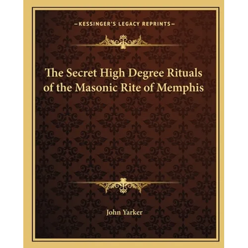 The Secret High Degree Rituals of the Masonic Rite of Memphis