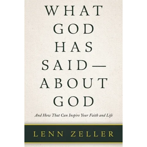 What God Has Said-About God: And How That Can Inspire Your Faith and Life