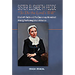 Sister Elisabeth Fedde: To Do the Lord's Will: Elizabeth Fedde and the Deaconess Movement Among the Norwegians in America