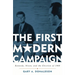 First Modern Campaign: Kennedy, Nixon, and the Election of 1960
