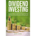Dividend Investing: The Ultimate Beginners Guide to Generate Passive Income Investing in The Stock Market, Bonds, Options, ETFs. Find Safe