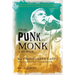 From Punk to Monk: A Memoir