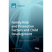 Family Risk and Protective Factors and Child Development
