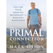 The Primal Connection: Follow Your Genetic Blueprint to Health and Happiness