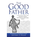 The Good Father: A Revelation of Our Heavenly Father Who Loves Us and Cares For Us
