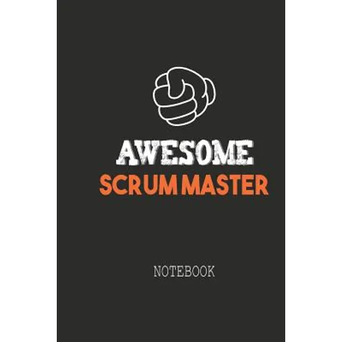 Awesome SCRUM MASTER Notebook: Note book for passionate Scrum Masters in agile software development projects. An awesome & cool gift for your Scrum Ma