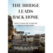 The Bridge Leads Back Home