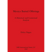 Mexica Buried Offerings: A Historical and Contextual Analysis