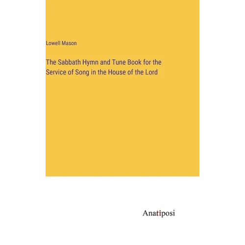The Sabbath Hymn and Tune Book for the Service of Song in the House of the Lord
