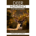 Deer Hunting for Beginners: A Step-by-Step Guide to Tracking, Scouting, and Strategies to Successfully Hunt Whitetail Deer