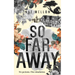 So Far Away