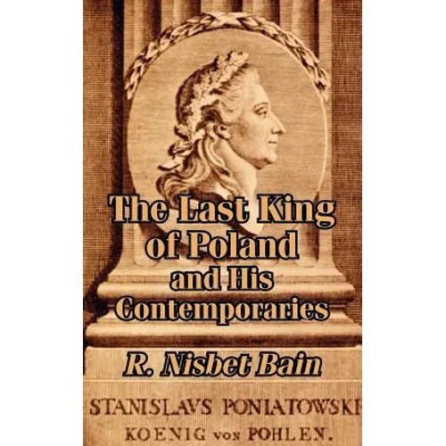 The Last King of Poland and His Contemporaries
