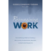 Reimagining WORK: From Suffering at Work to Creating a More Loving, Compassionate, Abundant, and Spiritually Aligned Life