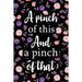 A Pinch of This And a Pinch of That: Adult Blank Lined Notebook, Write in Your Favorite Menu, Kitchen Cookbook, Food Journal, Food Notebook