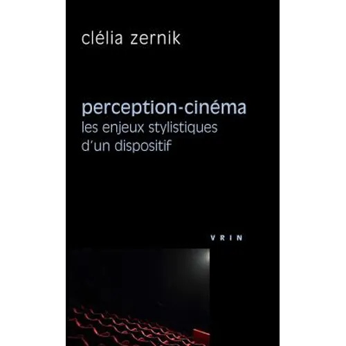 Perception-Cinema: Les Enjeux Stylistiques d'Un Dispositif