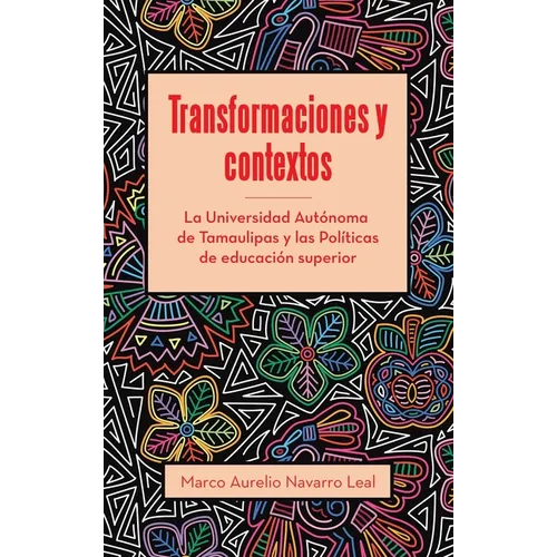 Transformaciones y contextos: La Universidad Autónoma de Tamaulipas y las Políticas de educación superior