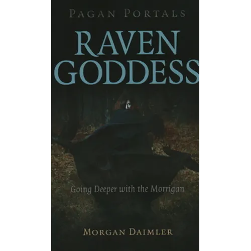 Pagan Portals - Raven Goddess: Going Deeper with the Morrigan