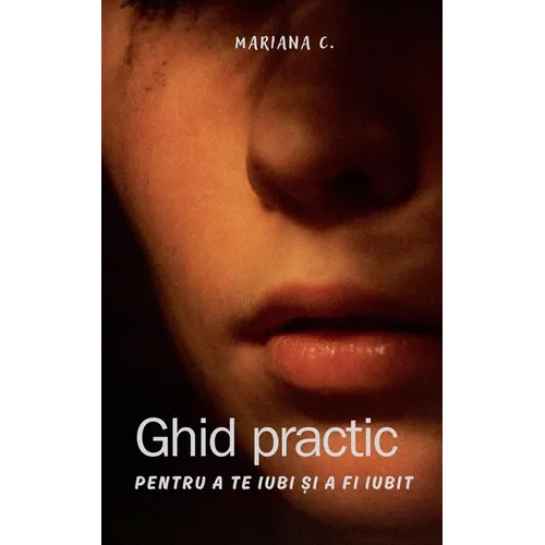Ghid practic pentru a te iubi și a fi iubit