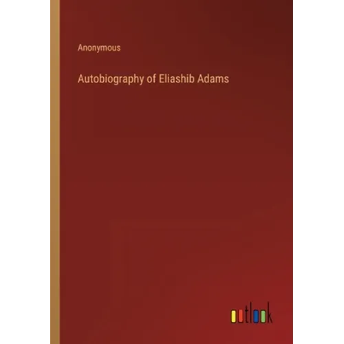Autobiography of Eliashib Adams