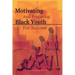 Motivating and Preparing Black Youth for Success
