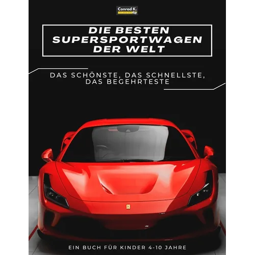 Die besten Supersportwagen der Welt: ein Bilderbuch für Kinder über Sportwagen, die schnellsten Autos der Welt, Buch für Kinder von 4-10 Jahren