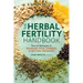 The Herbal Fertility Handbook: Natural Strategies to Increase Your Chances of Getting Pregnant