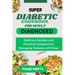 Super Diabetic Cookbook for Newly Diagnosed: Delicious Recipes and Practical Guidance for Managing Diabetes wit Ease