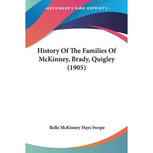 History Of The Families Of McKinney, Brady, Quigley (1905)
