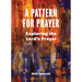 A Pattern for Prayer: Exploring the Lord's Prayer