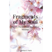 Fragments of My Soul: Poetry, Poetic Prose, and other Musings