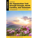 Hiking the Appalachian Trail Through Georgia, North Carolina, and Tennessee: The Mile-By-Mile Guide to 471 Miles of the Southern Region of the Appalac