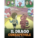 Il drago consapevole: (The Mindful Dragon) Una simpatica storia per bambini, per educarli alla consapevolezza, alla concentrazione e alla serenità.