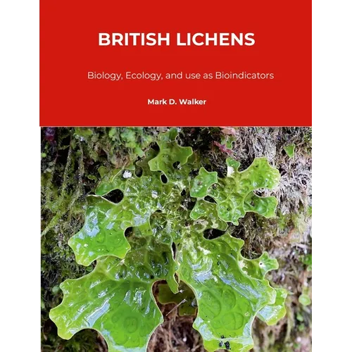 British Lichens: Biology, Ecology, and use as Bioindicators