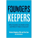 Founders, Keepers: Why Founders Are Built to Fail, and What It Takes to Succeed