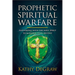 Prophetic Spiritual Warfare: Partnering with the Holy Spirit to Manifest Your Destiny