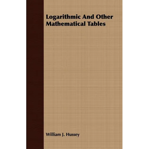 Logarithmic And Other Mathematical Tables