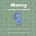 Money: And What To Do With It