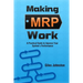 Making MRP Work: A Practical Guide To Improve Your System's Performance