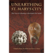 Unearthing St. Mary's City: Fifty Years of Archaeology at Maryland's First Capital