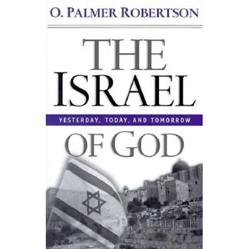 The Israel of God: Yesterday, Today, and Tomorrow