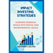 Impact investing strategies: Aligning Financial Goals with Social and Environmental Goals