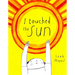 I Touched the Sun