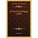On The Art Of Singing (1900)